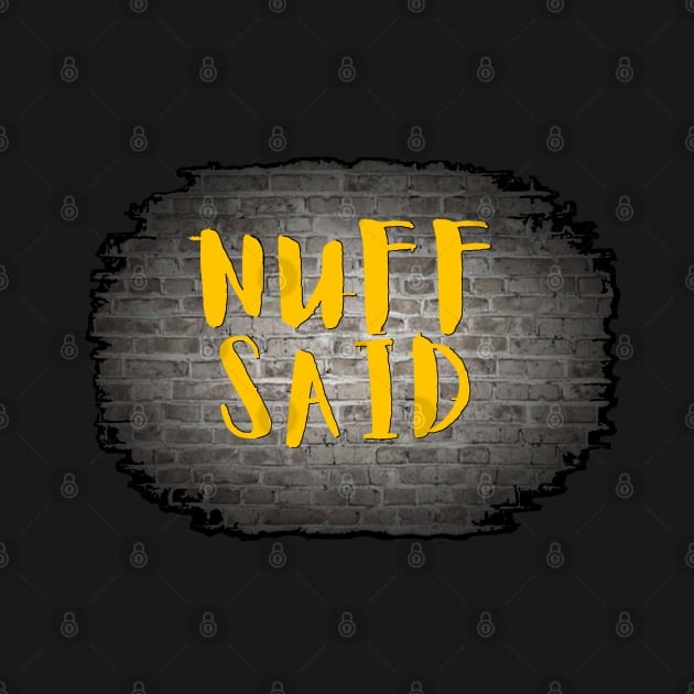 NUFF SAID by Tony Cisse Art Originals