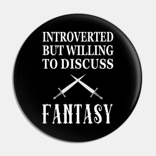 Introverted But Willing to Discuss Fantasy Pin