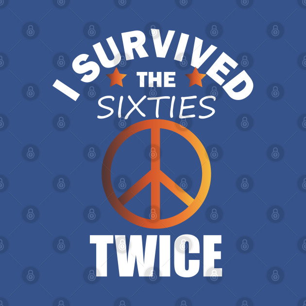 Discover I Survived The Sixties Twice - I Survived The Sixties Twice - T-Shirt