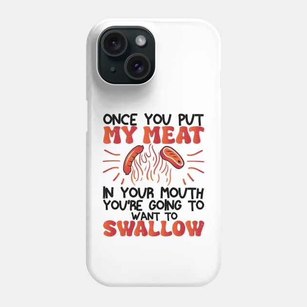 Funny Vintage BBQ Quote Once You Put My Meat In Your Mouth, You're Going To Want To Swallow for barbeque lovers Phone Case by KB Badrawino