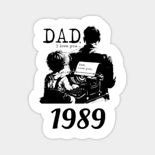 Dad i love you since 1989 Magnet