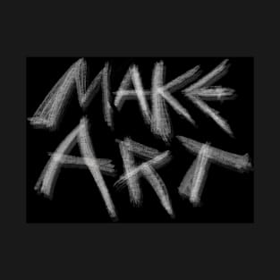 MAKE ART graphic design T-Shirt