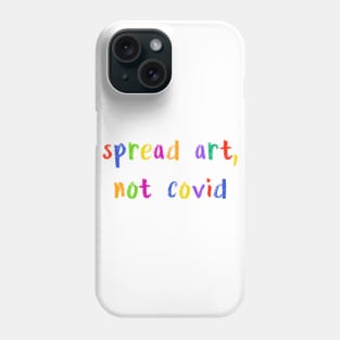 spread art not covid Phone Case