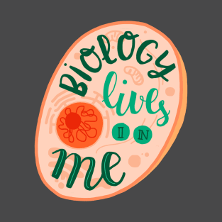 Biology lives in me T-Shirt