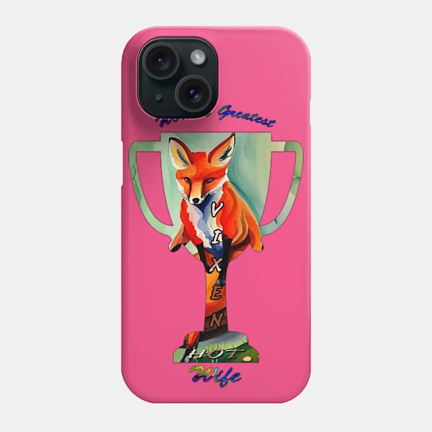 World's greatest vixen hotwife trophy Phone Case by Vixen Games