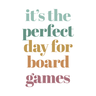 It's The Perfect Day For Board Games T-Shirt