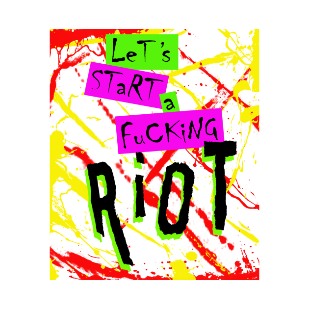 Let's Start A Fucking Riot 3 by SiSuSiSu