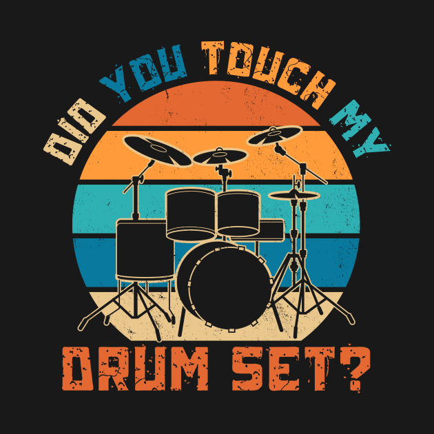 Did You Touch My Drum Set by Teewyld