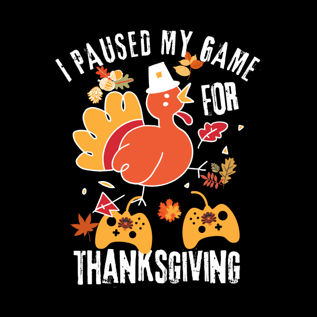 I Paused My Game For Thanksgiving by Teewyld