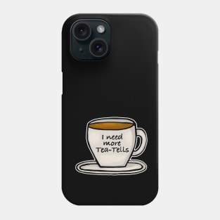 I Need More Tea-Tails Coffee Tea Cup Phone Case