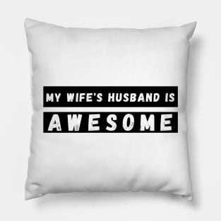 My Wifes Husband is Awesome. Funny Husband Wife Dad Design. Pillow