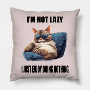 I'm not lazy, I just really enjoy doing nothing Pillow