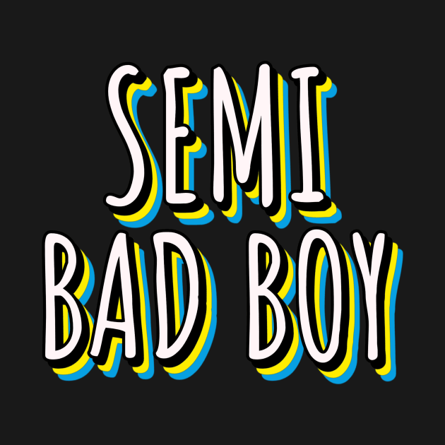 Semi Bad Boy by nightDwight