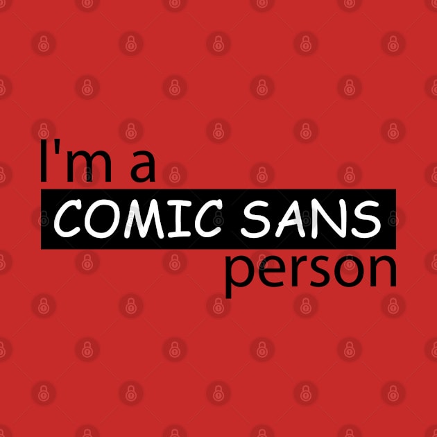 I'm a Comic Sans Person by FEMAPE