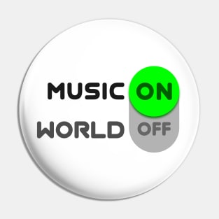 Music on, world off! Pin