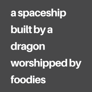 Epcot Inspired: a spaceship built by a dragon worshipped by foodies (white) T-Shirt