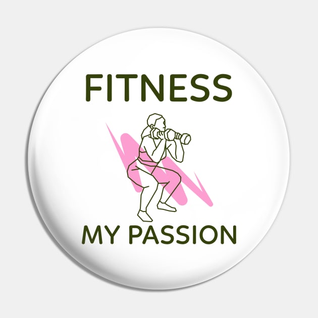 Fitness is My Passion Pin by MyUniqueTee