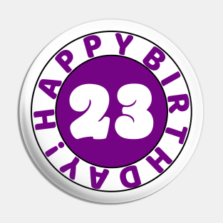 Happy 23rd birthday Pin