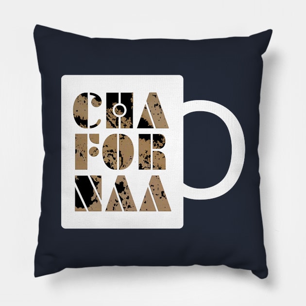 Cha for naa chow for now slang coffee or tea cup Pillow by ownedandloved