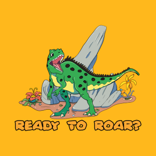 Ready to Roar? T-Shirt