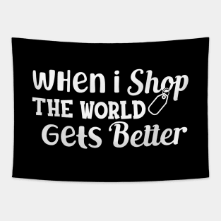 Shopper - When I shop the world gets better Tapestry