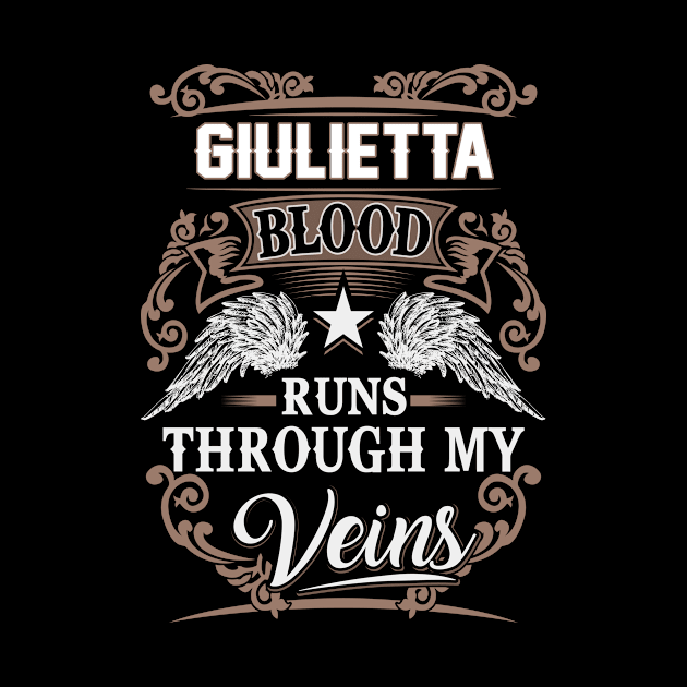 Giulietta Name T Shirt - Giulietta Blood Runs Through My Veins Gift Item by Gnulia