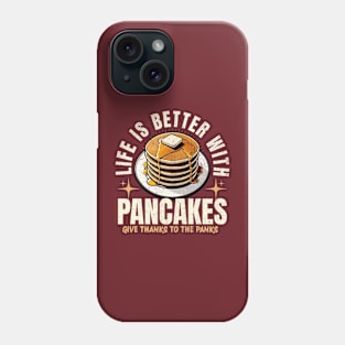 Life Is Better with Pancakes Phone Case