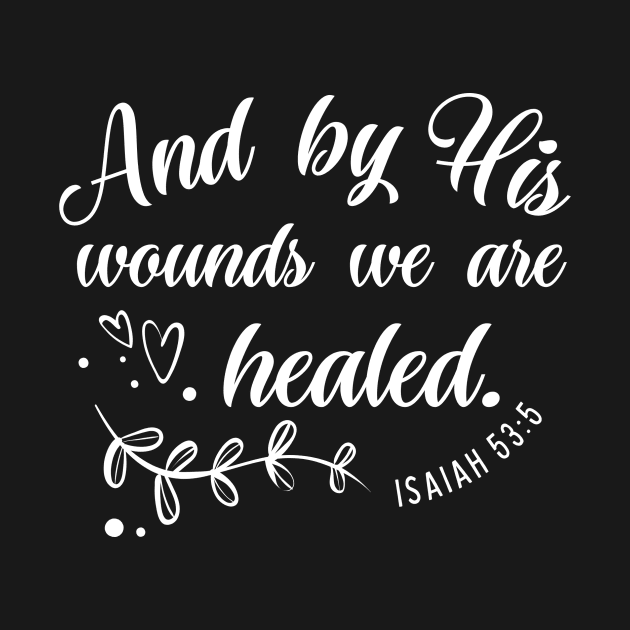 By His Wounds We are Healed - Bible Verse Christian Quote by Heavenly Heritage