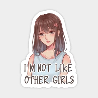 I'm Not Like Other Girls Magnet