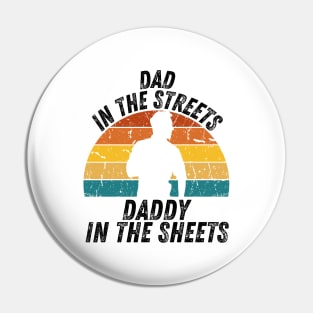 Dad In The Streets Daddy In The Sheets Pin