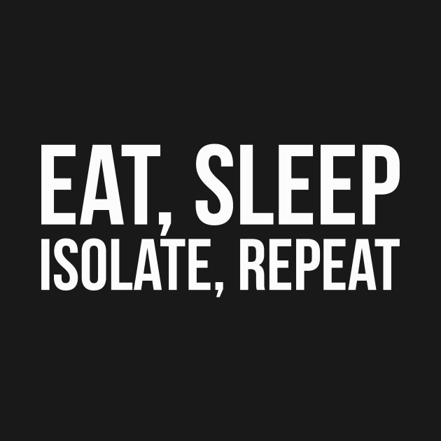 EAT, SLEEP, ISOLATE, REPEAT funny saying quote by star trek fanart and more