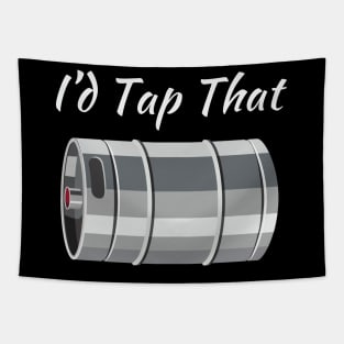 I'd Tap That (Beer Keg) Tapestry