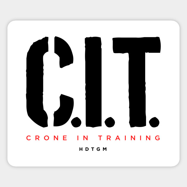 Crone In Training - Hdtgm - Sticker