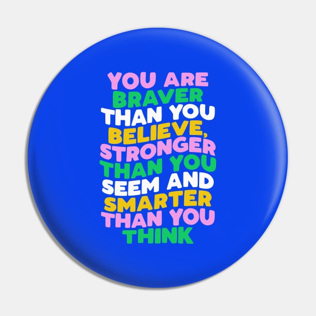 You Are Braver Than You Believe Stronger Than You Seem and Smarter Than You Think pink green blue yellow Pin by MotivatedType