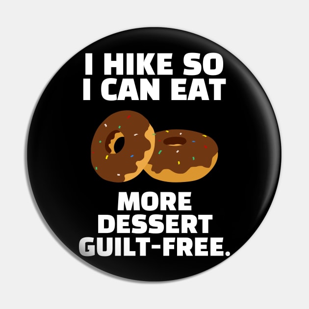 I Hike So I Can Eat More Dessert Guilt-Free Funny Hiking Pin by Texevod