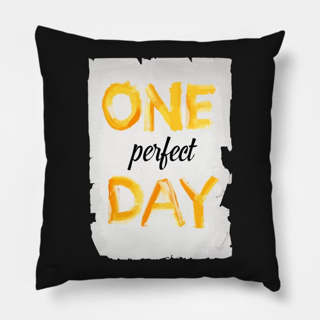 One Perfect Day Pillow by kama