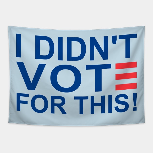 I DIDN'T VOTE FOR THIS Tapestry by Baggss