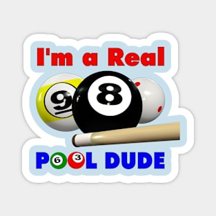 I'm a Real Pool Dude! Magnet