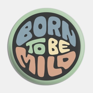 Born To Be Mild Word Art Pin