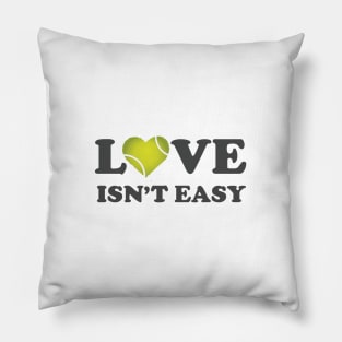 Love Isn't Easy Pillow