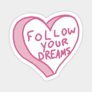 Follow Your Dreams Magnet