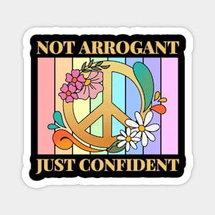 Not Arrogant Just Confident Magnet