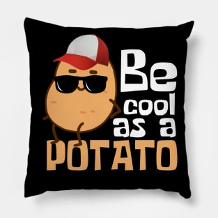 Be Cool As A Potato Funny Pillow