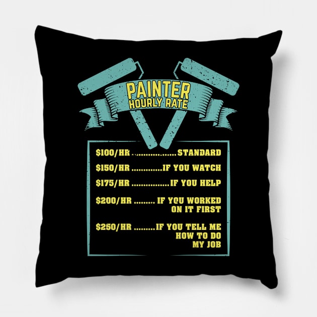 Painter Hourly Rate Gift Pillow by Dolde08