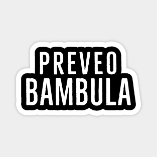 Preveo Bambula, Funny Gift for Ex Yugoslavia Magnet