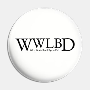 What Would Lord Byron Do? Pin