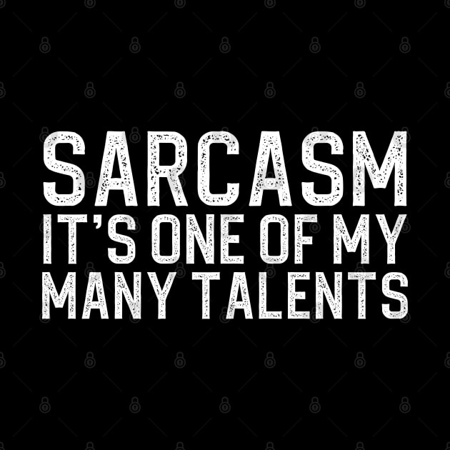 Sarcasm Its One Of My Many Talents by DragonTees