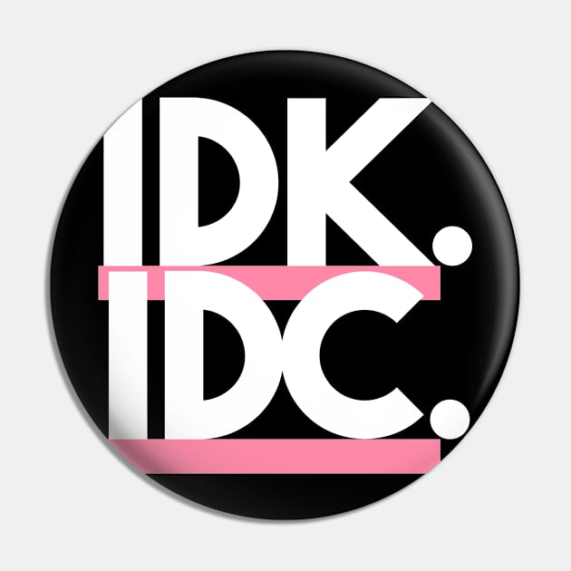 Statement IDK IDC Slogan Pin by lisalizarb