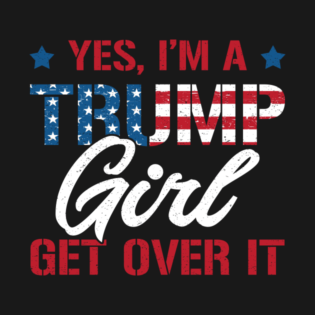 I'm Trump Girl Donald Trump President T-shirt Funny Trump 2020 Election by Love Newyork