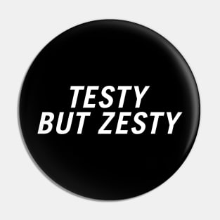 Testy but Zesty Pin